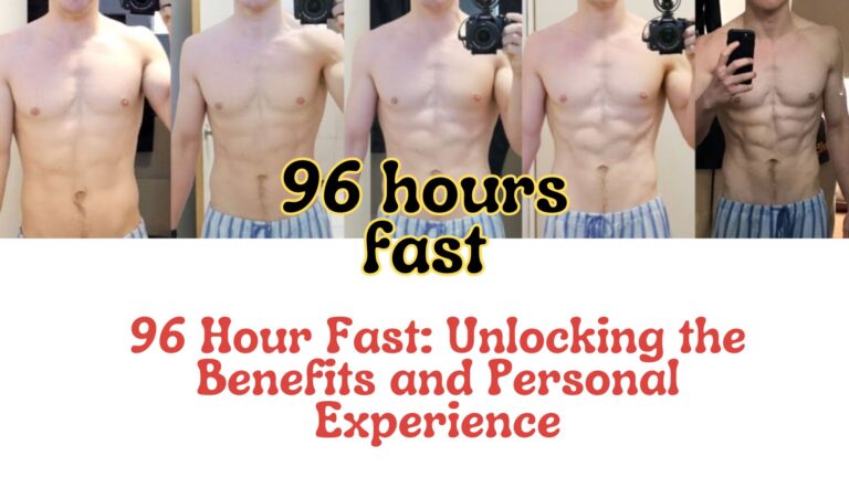 96 Hour Fast: Unlocking the Benefits and Personal Experience